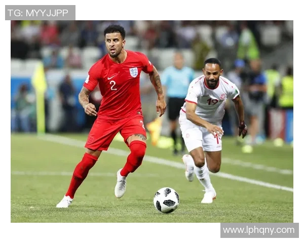 精彩对决直播突尼斯对阵英格兰全场比赛精彩瞬间回顾与分析